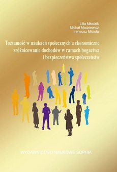 Okładka książki o tytule: Tożsamość w naukach społecznych a ekonomiczne zróżnicowanie dochodów w ramach bogactwa i bezpieczeństwa społeczeństw