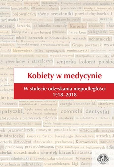 The cover of the book titled: Kobiety w medycynie. W stulecie odzyskania niepodległości 1918–2018