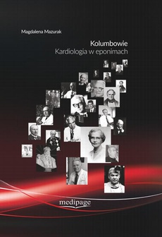 The cover of the book titled: Kolumbowie Kardiologia w eponimach