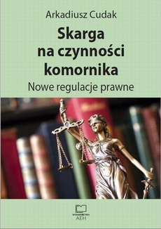The cover of the book titled: Skarga na czynności komornika. Nowe regulacje prawne