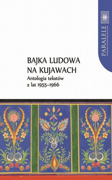 Okładka książki o tytule: Bajka ludowa na Kujawach. Antologia tekstów z lat 1955–1966