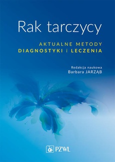 The cover of the book titled: Rak tarczycy. Aktualne metody diagnostyki i leczenia
