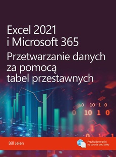 The cover of the book titled: Excel 2021 i Microsoft 365 Przetwarzanie danych za pomocą tabel przestawnych