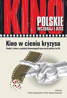 The cover of the book titled: Kino w cieniu kryzysu. Studia i szkice o polskiej kinematografii pierwszej połowy lat 80.