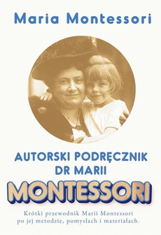 The cover of the book titled: Autorski Podręcznik Marii Montessori