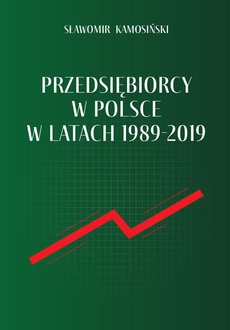 The cover of the book titled: Przedsiębiorcy w Polsce w latach 1989-2019