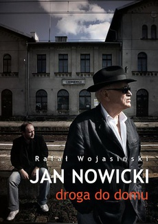 The cover of the book titled: Jan Nowicki. Droga do domu
