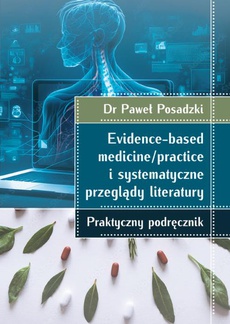 The cover of the book titled: Evidence-based medicine/practice i systematyczne przeglądy literatury: praktyczny podręcznik