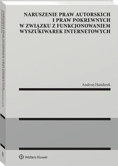 Okładka książki o tytule: Naruszenie praw autorskich i praw pokrewnych w związku z funkcjonowaniem wyszukiwarek internetowych