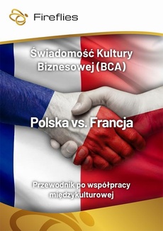 Okładka książki o tytule: Świadomość Kultury Biznesowej (BCA) Polska vs. Francja Praktyczny przewodnik po współpracy międzykulturowej
