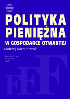 The cover of the book titled: Polityka pieniężna w gospodarce otwartej