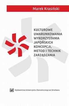 The cover of the book titled: Kulturowe uwarunkowania wykorzystania japońskich koncepcji, metod i technik zarządzania