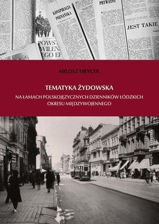 Okładka książki o tytule: Tematyka żydowska na łamach polskojęzycznych dzienników łódzkich okresu międzywojennego