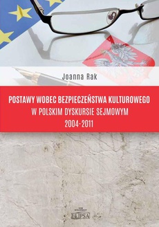 Okładka książki o tytule: Postawy wobec bezpieczeństwa kulturowego w polskim dyskursie sejmowym 2004-2011