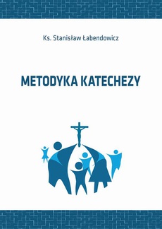 The cover of the book titled: Metodyka katechezy