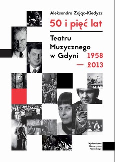The cover of the book titled: 50 i pięć lat Teatru Muzycznego w Gdyni 1958–2013