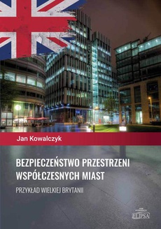 The cover of the book titled: Bezpieczeństwo przestrzeni współczesnych miast. Przykład Wielkiej Brytanii