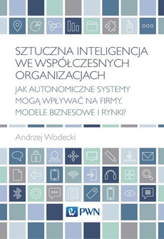 The cover of the book titled: Sztuczna inteligencja we współczesnych organizacjach