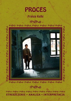 The cover of the book titled: Proces Franza Kafki. Streszczenie, analiza, interpretacja