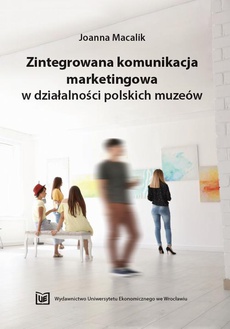 The cover of the book titled: Zintegrowana komunikacja marketingowa w działalności polskich muzeów