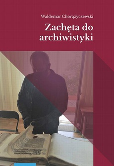The cover of the book titled: Zachęta do archiwistyki