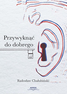 The cover of the book titled: Przywyknąć do dobrego