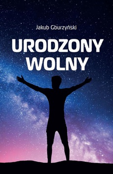 The cover of the book titled: Urodzony wolny