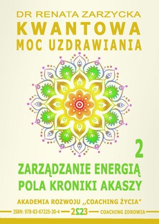 The cover of the book titled: Kwantowa Moc Uzdrawiania. Księga 2. Zarządzanie Energią Pola Kroniki Akaszy.