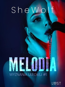 The cover of the book titled: Wyznania uległej #1: Melodia – seria erotyczna BDSM