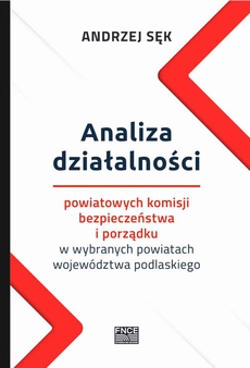 Обложка книги под заглавием:Analiza działalności powiatowych komisji bezpieczeństwa i porządku w wybranych powiatach województwa podlaskiego