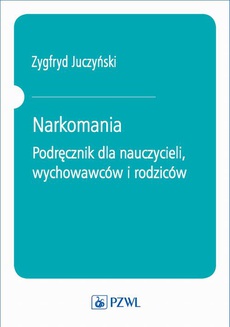 The cover of the book titled: Narkomania. Podręcznik dla nauczycieli, wychowawców i rodziców