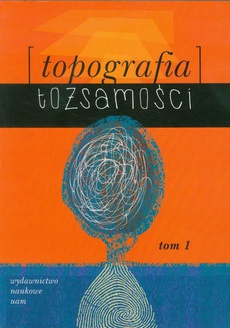 Обложка книги под заглавием:Topografia tożsamości. Tom 1