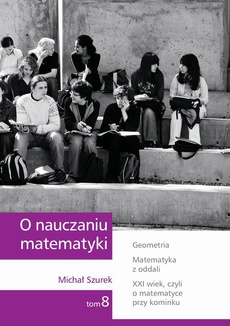 The cover of the book titled: O nauczaniu matematyki. Wykłady dla nauczycieli i studentów. Tom 8
