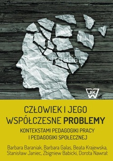 Okładka książki o tytule: Człowiek i jego współczesne problemy kontekstami pedagogiki pracy i pedagogiki społecznej