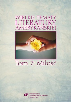 The cover of the book titled: Wielkie tematy literatury amerykańskiej. T. 7: Miłość