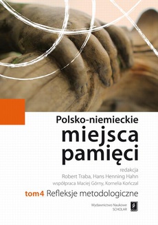 Okładka książki o tytule: Polsko-niemieckie miejsca pamięci Tom 4