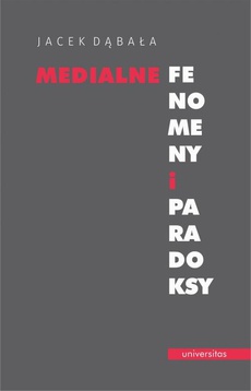 The cover of the book titled: Medialne fenomeny i paradoksy