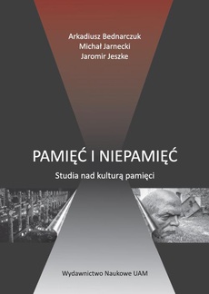 The cover of the book titled: Pamięć i niepamięć. Studia nad kulturą pamięci