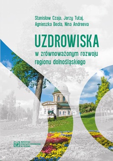 The cover of the book titled: Uzdrowiska w zrównoważonym rozwoju regionu dolnośląskiego