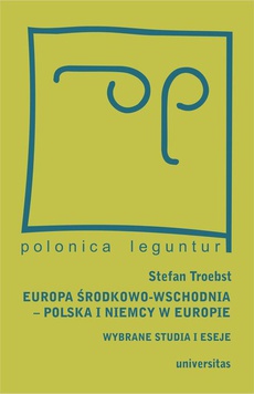 Okładka książki o tytule: Europa Środkowo-Wschodnia, Polska a Niemcy w Europie. Wybrane studia i eseje