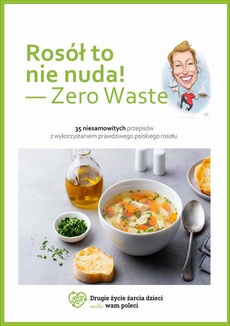 Okładka książki o tytule: Rosół to nie nuda - zero waste