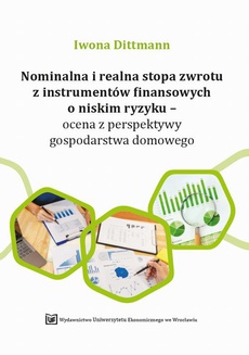 The cover of the book titled: Nominalna i realna stopa zwrotu z instrumentów finansowych o niskim ryzyku – ocena z perspektywy gospodarstwa domowego