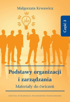 Okładka książki o tytule: Podstawy organizacji i zarządzania. Materiały do ćwiczeń. Część 3