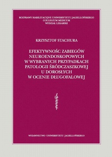 The cover of the book titled: Efektywność zabiegów neuroendoskopowych w wybranych przypadkach patologii śródczaszkowej u dorosłych w ocenie długofalowej
