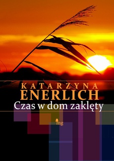 The cover of the book titled: Czas w dom zaklęty