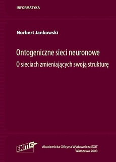 Okładka książki o tytule: Ontogeniczne sieci neuronowe. O sieciach zmieniających swoją strukturę