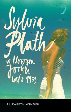 Okładka książki o tytule: Sylvia Plath w Nowym Jorku Lato 1953
