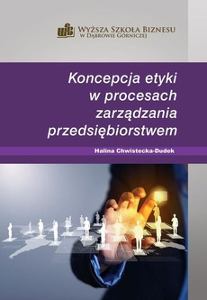 Okładka książki o tytule: Koncepcja etyki w procesach zarządzania przedsiębiorstwem