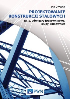 The cover of the book titled: Projektowanie konstrukcji stalowych