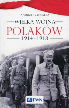 The cover of the book titled: Wielka wojna Polaków 1914-1918